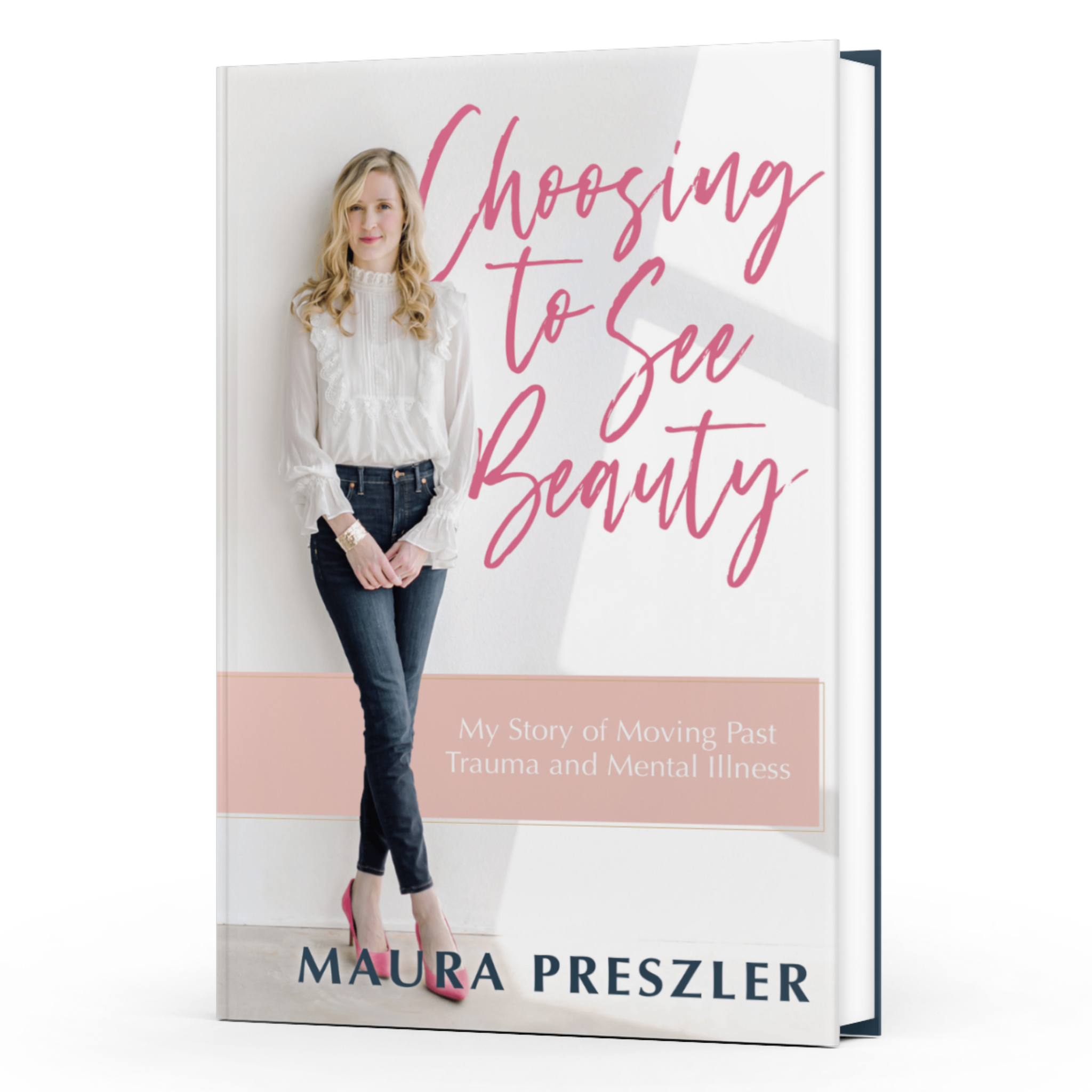 Choosing To See Beauty: My Story of Moving Past Trauma and Mental Illness
